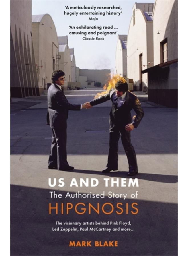 Us and Them: The Authorised Story of Hipgnosis : The visionary artists behind Pink Floyd and more... 