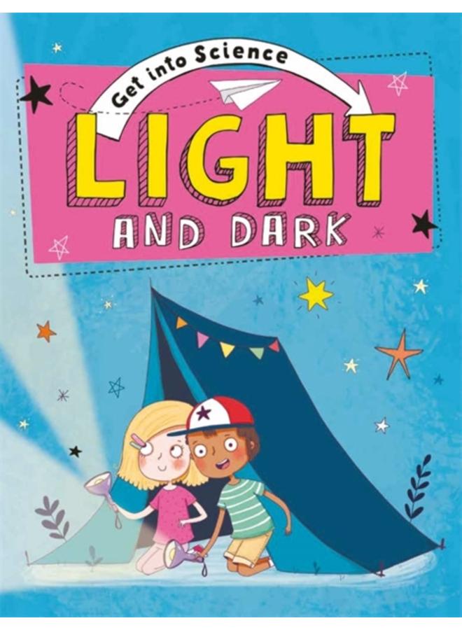 Get Into Science: Light and Dark 
