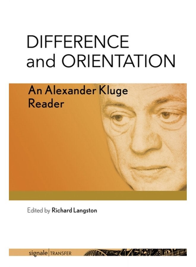 Difference and Orientation An Alexander Kluge Reader - Hardback