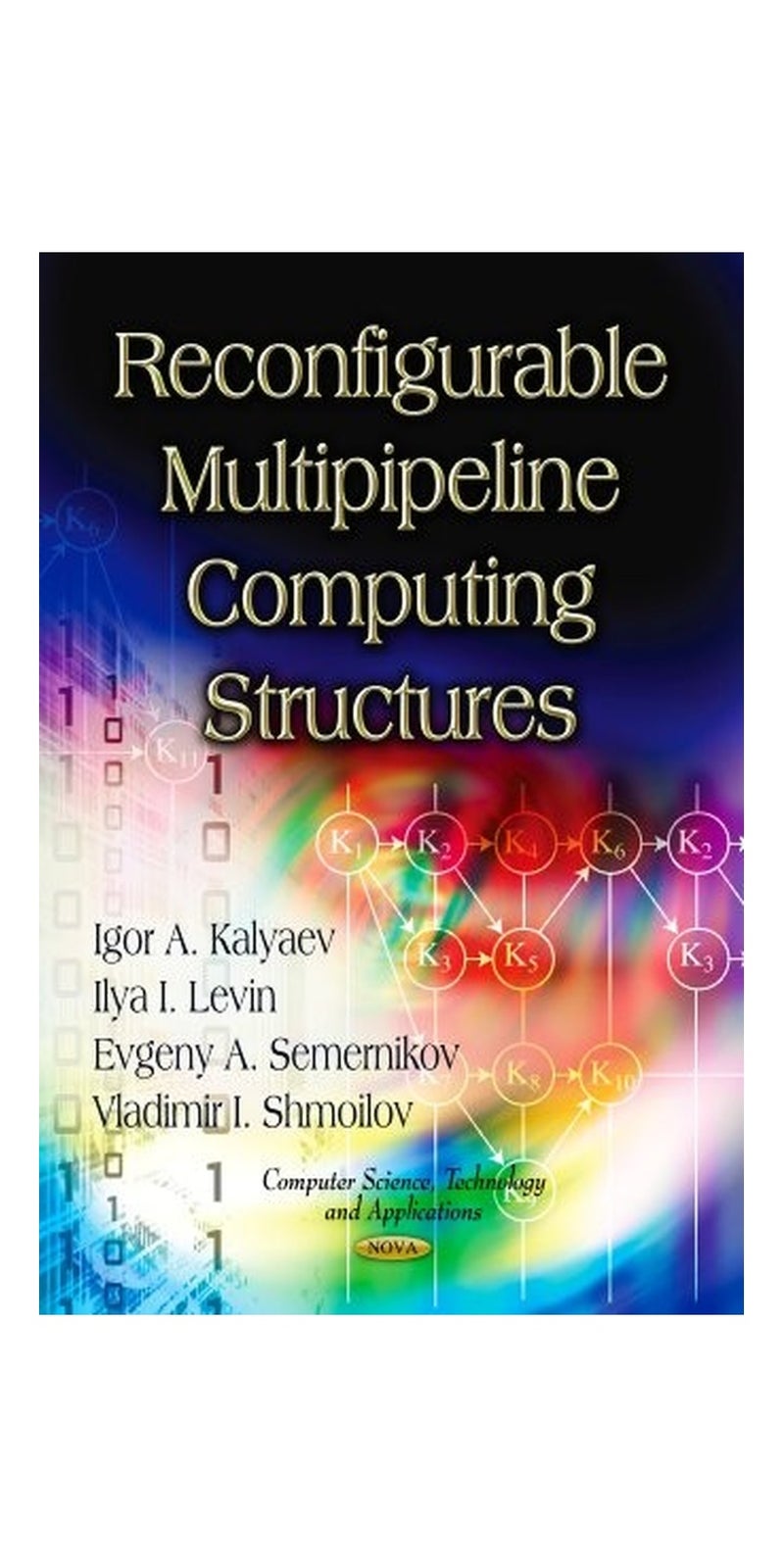 Reconfigurable multipipeline computing structures | Authored by I. A. Kali︠a︡ev | Paperback | Published by Nova Science Publishers