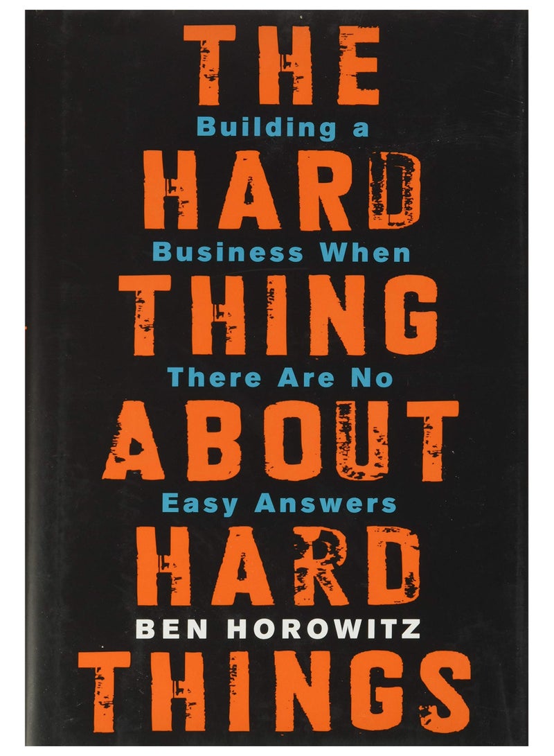 The Hard Thing about Hard Things HARDCOVER - Building a Business When There are No Easy Answers by Ben Horowitz 