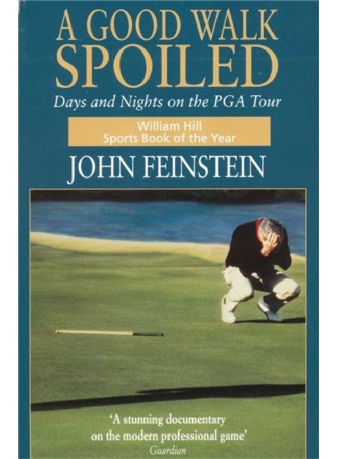 A Good Walk Spoiled : Days and Nights on the PGA Tour 