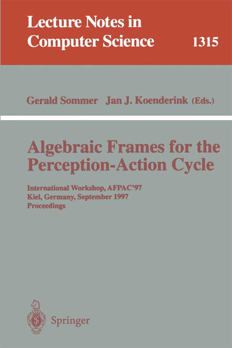 Algebraic Frames for the Perception-Action Cycle: International Workshop, AFPAC'97, Kiel, Germany, September 8-9, 1997, Proceedings 