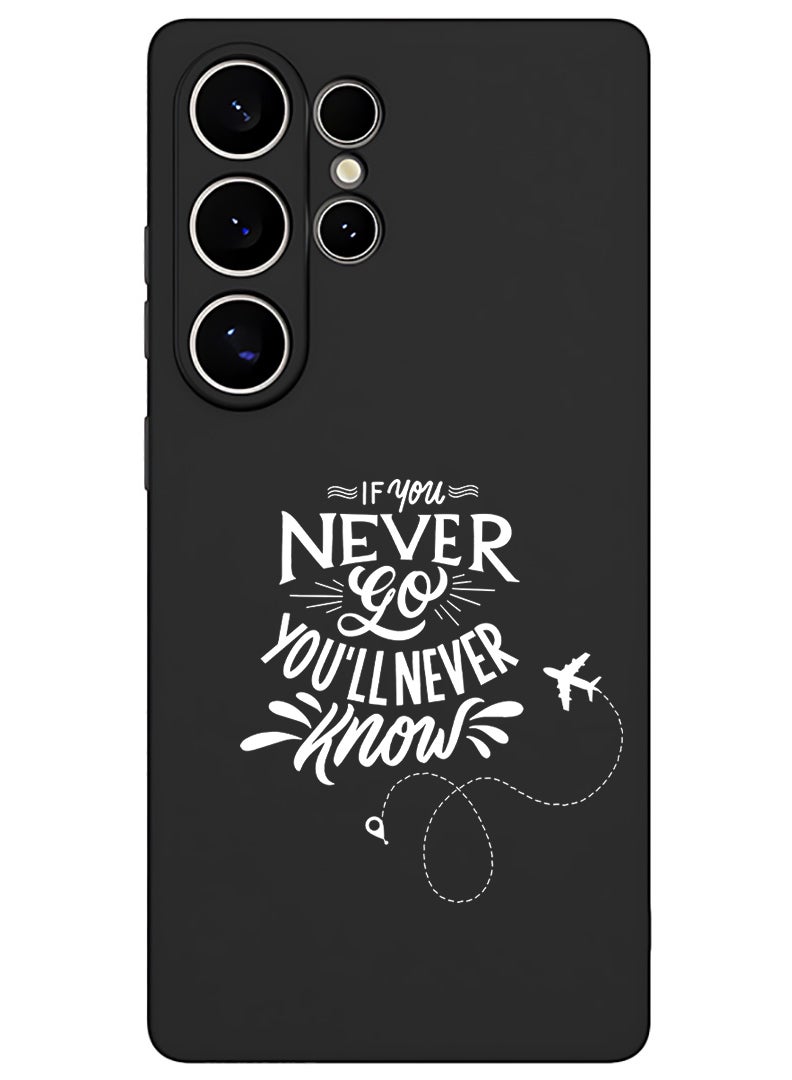 Theodor Protective Slim Fit Case Liquid Silicone Cover with Full Body Protection Anti-Scratch Shockproof Case For Samsung Galaxy S25 Ultra (Black) - If you never go you will never Know - White - Image 1