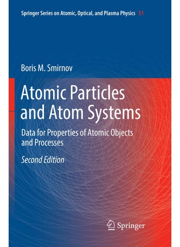 Atomic Particles and Atom Systems: Data for Properties of Atomic Objects and Processes - pzsku/ZF09A4FF5AAE768B03BE6Z/45/1749025671/7182e695-002e-495f-985b-7a70f173ae9d