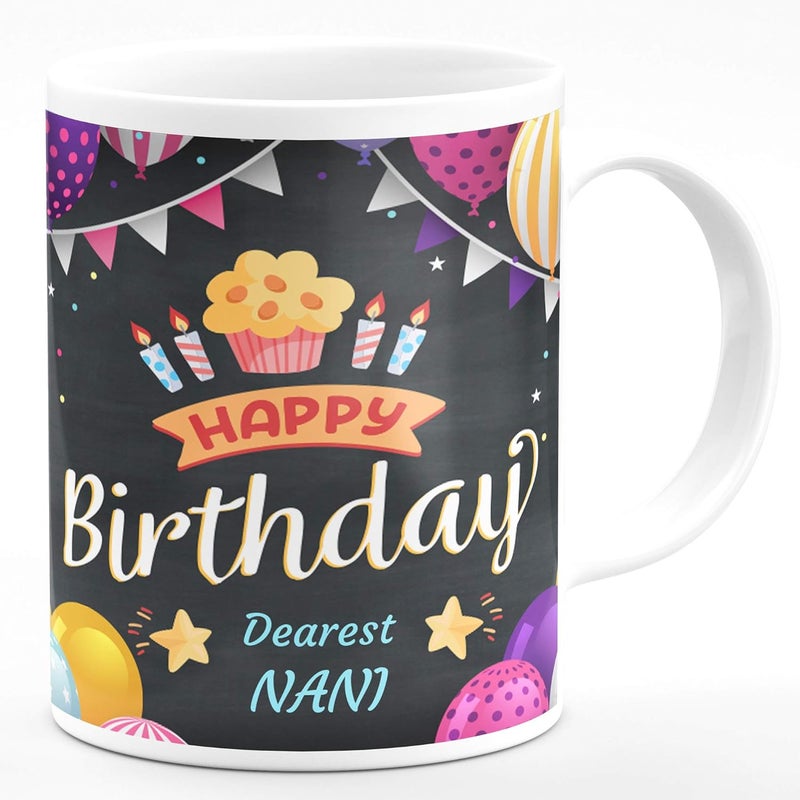 Chhaap Happy Birthday Dearest Nani Printed Microwave Safe White Ceramic Coffee Mug 350 ml Gift for Grandma Maa Mom and Maternal Grandmother HBD1 27 - Image 3