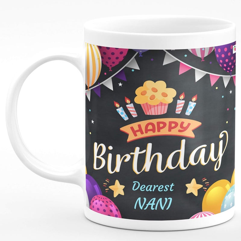 Chhaap Happy Birthday Dearest Nani Printed Microwave Safe White Ceramic Coffee Mug 350 ml Gift for Grandma Maa Mom and Maternal Grandmother HBD1 27 - Image 1