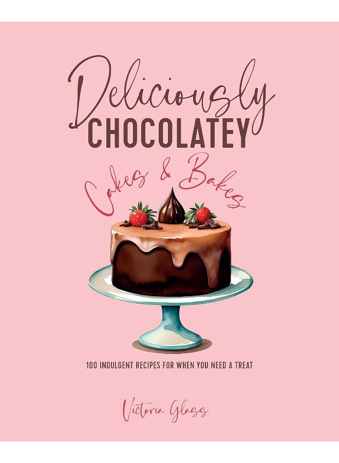 Deliciously Chocolatey Cakes & Bakes: 100 Indulgent Recipes for When You Need a Treat - Image 1
