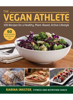 The Vegan Athlete: A Complete Guide to a Healthy, Plant-Based, Active Lifestyle 