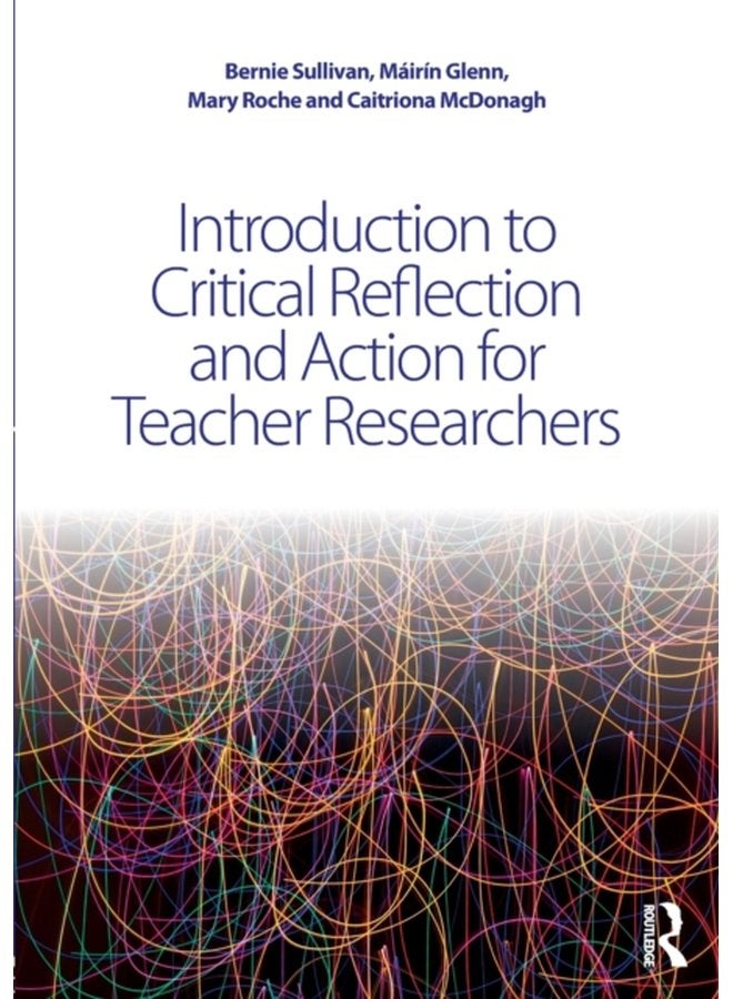 Introduction to Critical Reflection and Action for Teacher Researchers - Paperback