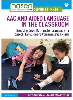 Routledge AAC and Aided Language in the Classroom: Breaking Down Barriers for Learners with Speech, Language and Communication Needs