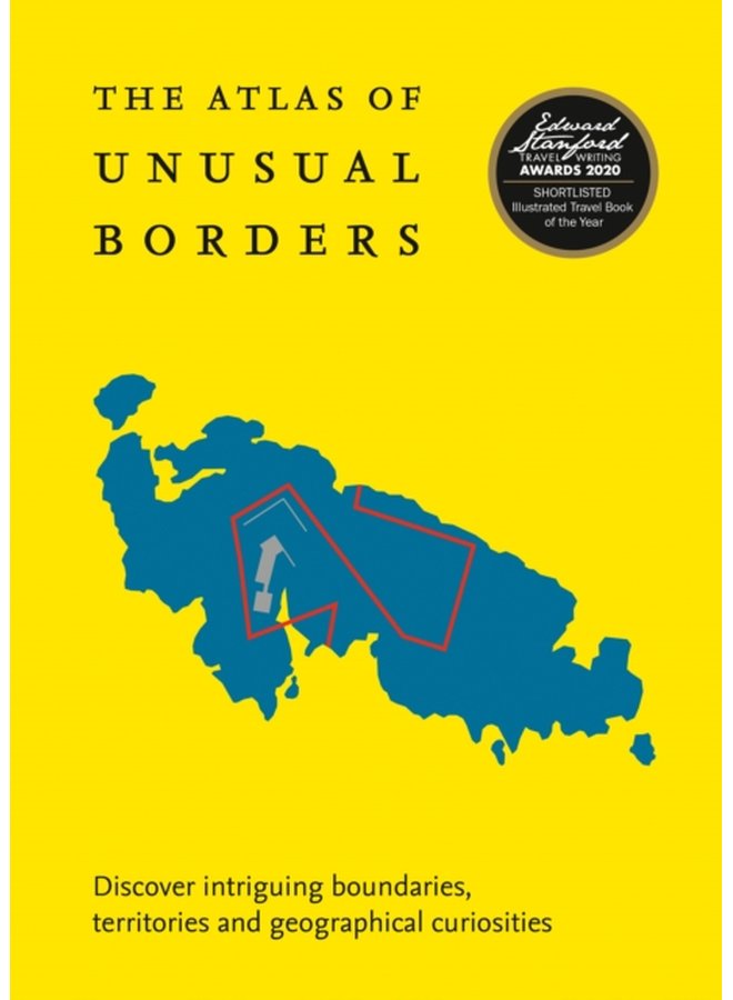 The Atlas of Unusual Borders Discover Intriguing Boundaries Territories and Geographical Curiosities - Paperback