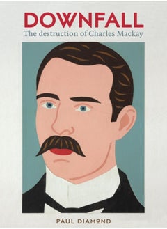 Downfall:The Destruction of Charles Mackay : The Destruction of Charles Mackay - pzsku/ZF0A7642C934671E1A97DZ/45/_/1721460760/260b4dbd-620f-406e-b423-ce24fa577a4b