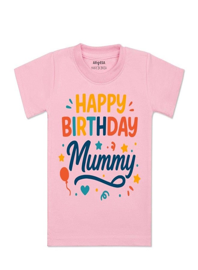 ARVESA Happy Birthday Mummy TS-2056 Family Birthday Baby Tshirt for Kids Boys & Girls Half Sleeves Round Neck Clothes Tshirt for Kids Boys 1 Months to 6 Years Dress Pink - Image 1