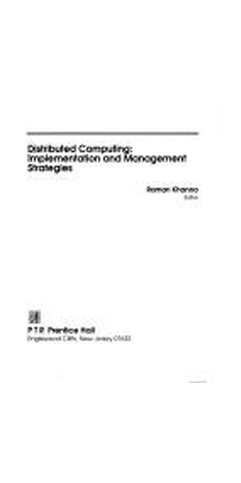 Distributed Computing: Implementation and Management Strategies | Authored by Raman Khanna | Hardcover | Published by Prentice Hall
