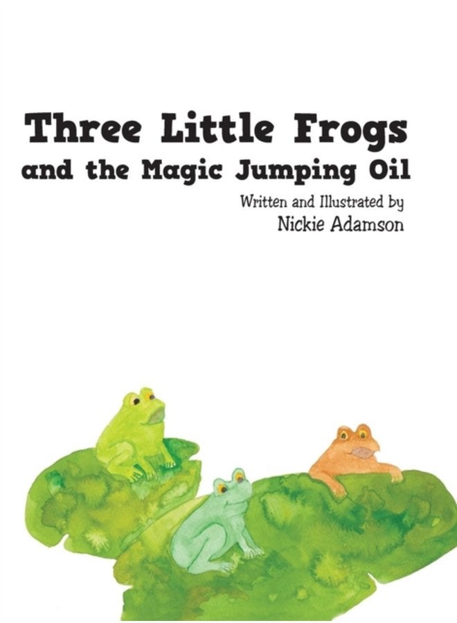 Three Little Frogs and the Magic Jumping Oil - Hardback