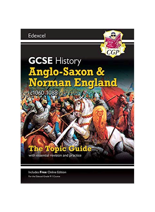 GCSE History : Anglo-Saxon And Norman England, c1060-88 : The Topic Guide Will Essential And Practice