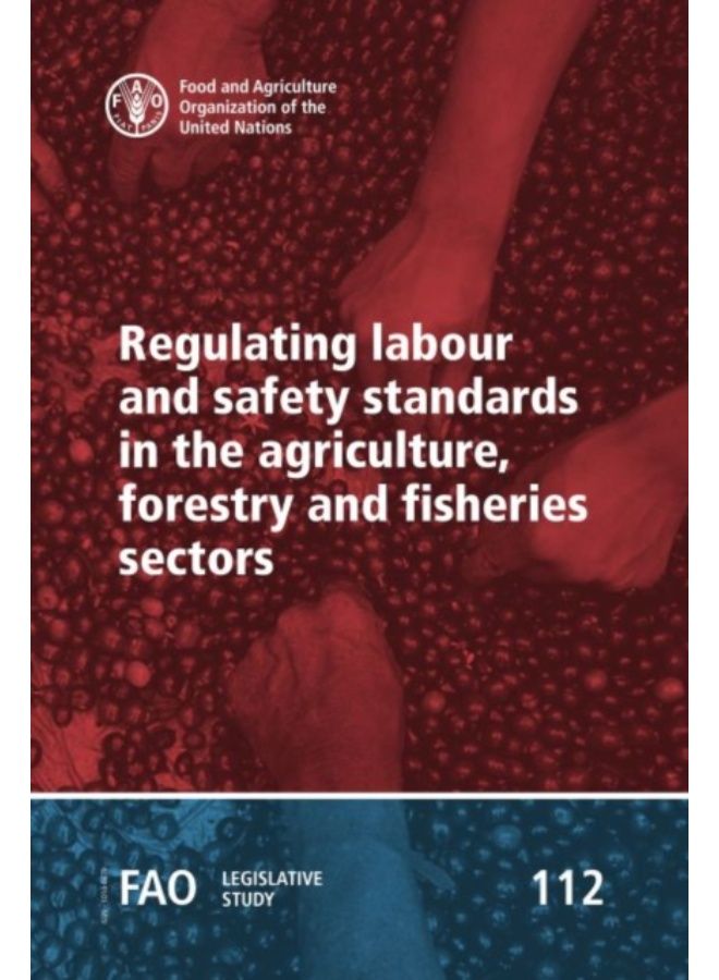 Regulating Labour And Safety Standards In The Agriculture, Forestry And Fisheries Sectors : 112 - Paperback 