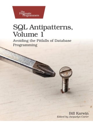 SQL Antipatterns, Volume 1 : Avoiding the Pitfalls of Database Programming - pzsku/ZF0C22C7D9F4035E522C8Z/45/_/1721459607/ac28f27d-8efe-421a-b038-51cb6587c819