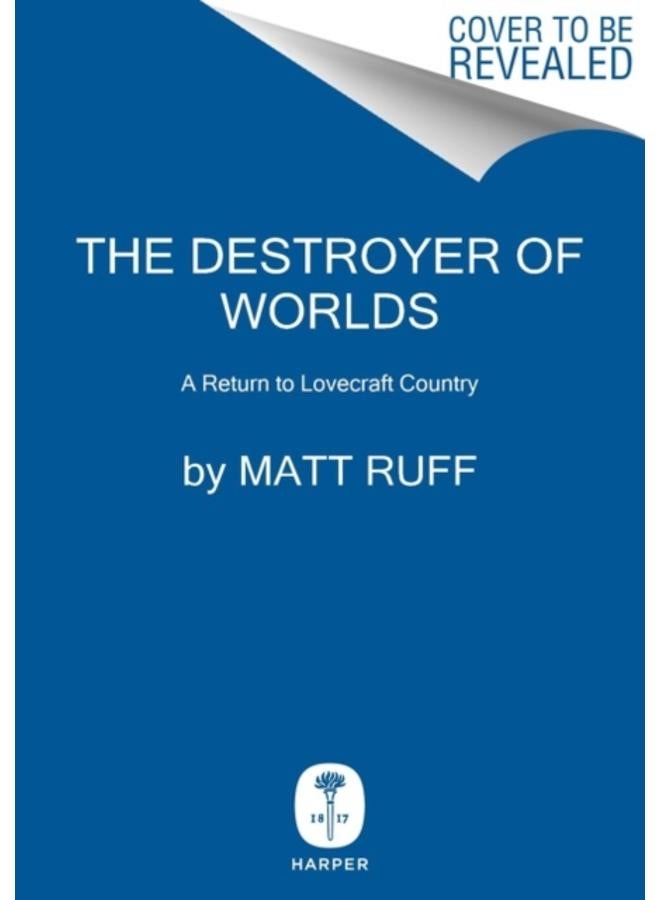 The Destroyer of Worlds : A Return to Lovecraft Country 