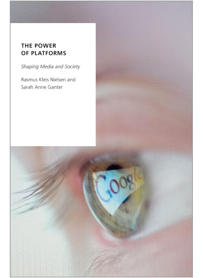 The Power of Platforms: Shaping Media and Society 