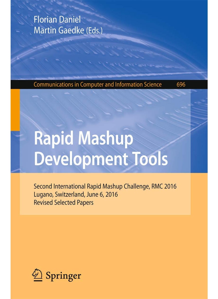 Rapid Mashup Development Tools: Second International Rapid Mashup Challenge, RMC 2016, Lugano, Switzerland, June 6, 2016, Revised Selected Papers 