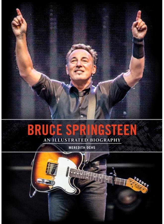 Bruce Springsteen : An Illustrated Biography