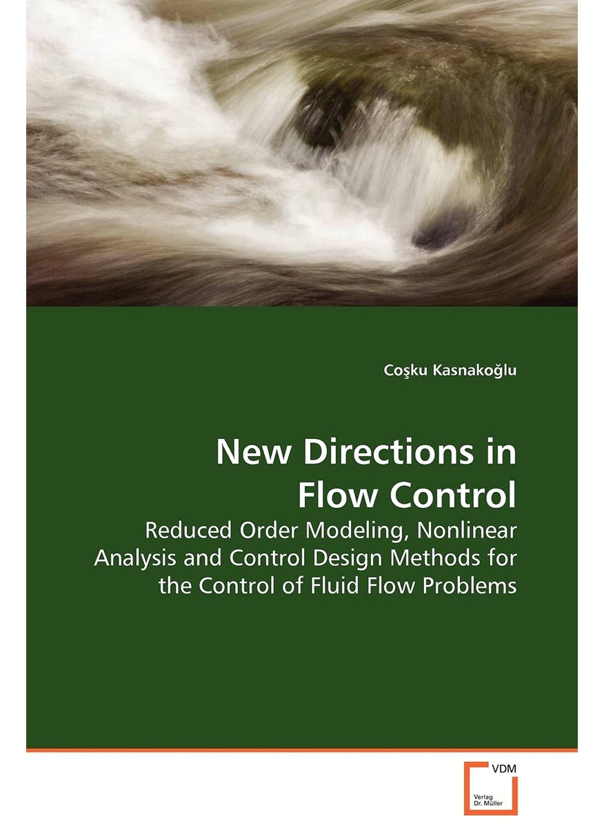 New Directions in Flow Control - Reduced Order Modeling, Nonlinear Analysis and Control Design Methods for the Control of Fluid Flow Problems  - Image 1