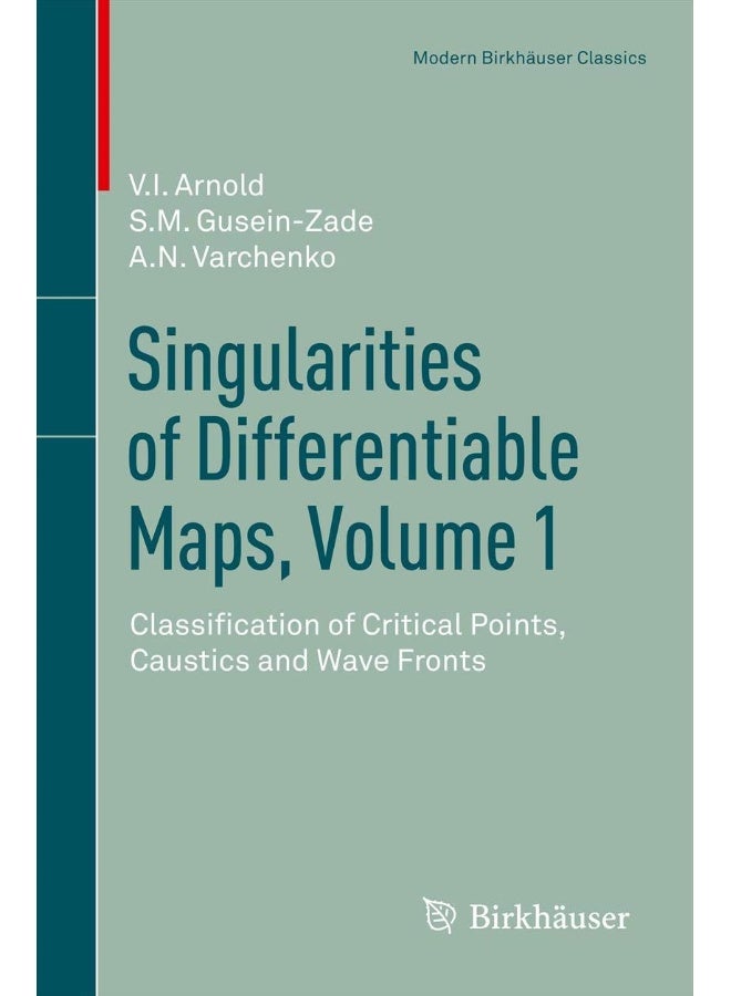 Singularities of Differentiable Maps, Volume 1: Classification of Critical Points, Caustics and Wave Fronts 