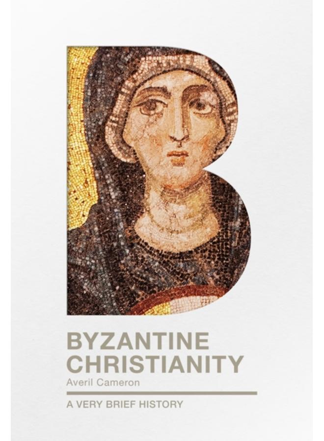Byzantine Christianity : A Very Brief History