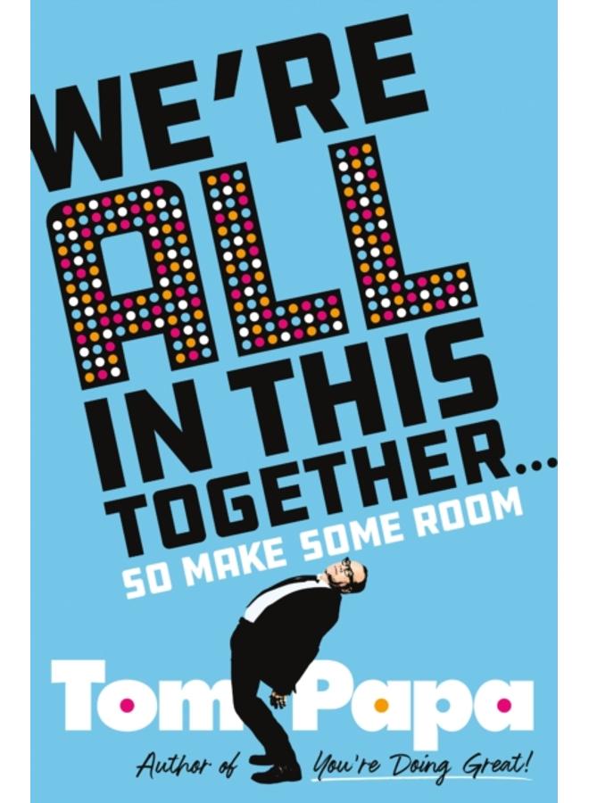 We're All in This Together . . . : So Make Some Room 