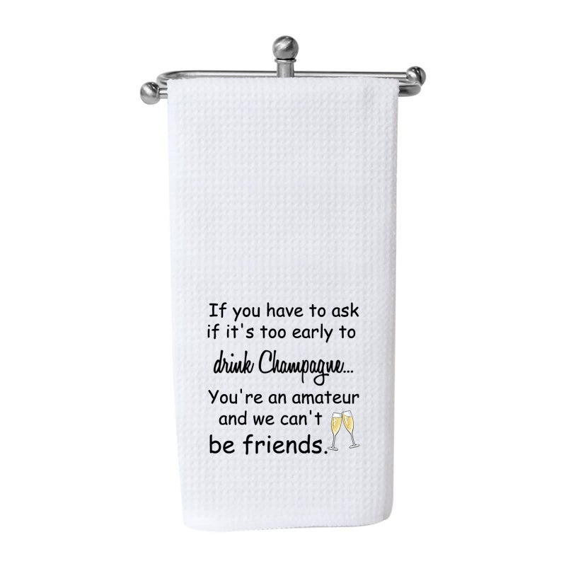 WCGXKO Champagne Lover Gift Best Friend Housewarming Gift Novelty Quote Kitchen Decor Towel for Champagne Drinker Drink Champagne