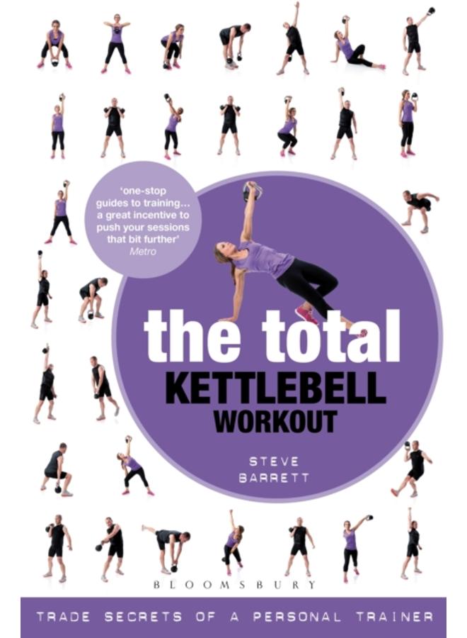 The Total Kettlebell Workout : Trade Secrets of a Personal Trainer 