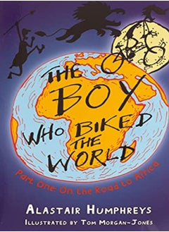 The Boy Who Biked the World: Part One: On the Road to Africa 