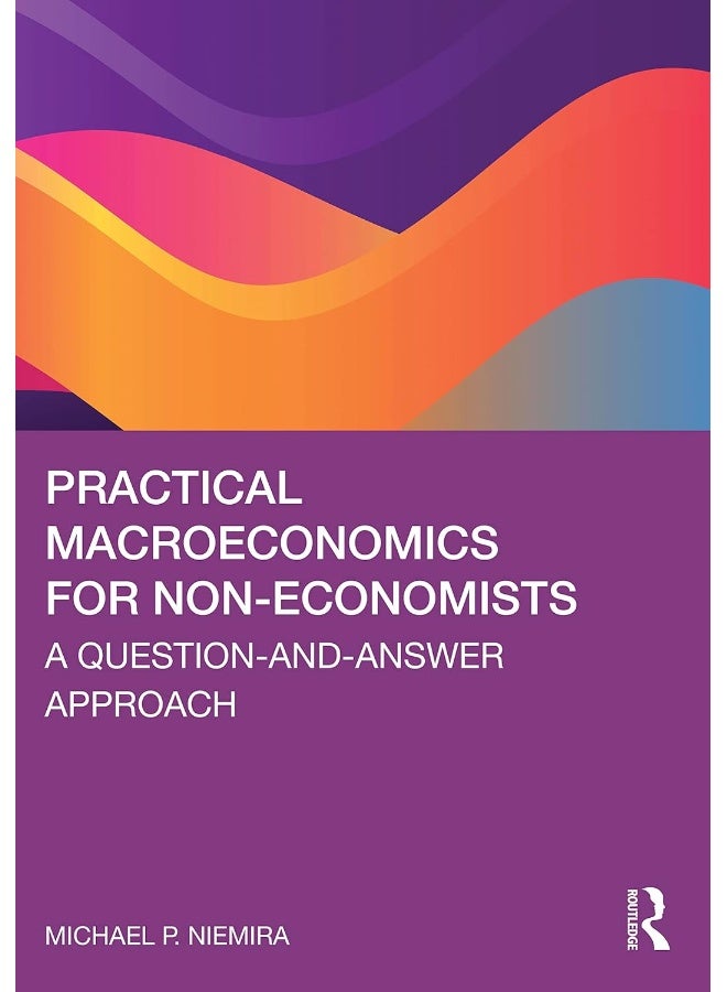 Practical Macroeconomics for Non-Economists: A Question-and-Answer Approach