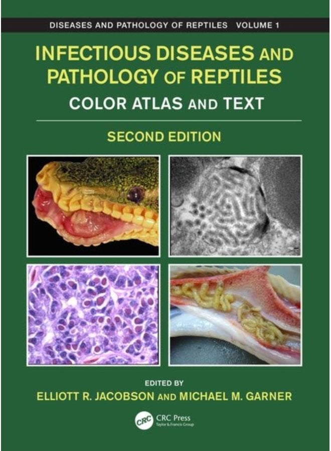 Infectious Diseases and Pathology of Reptiles Color Atlas and Text Diseases and Pathology of Reptiles Volume 1 - Hardback