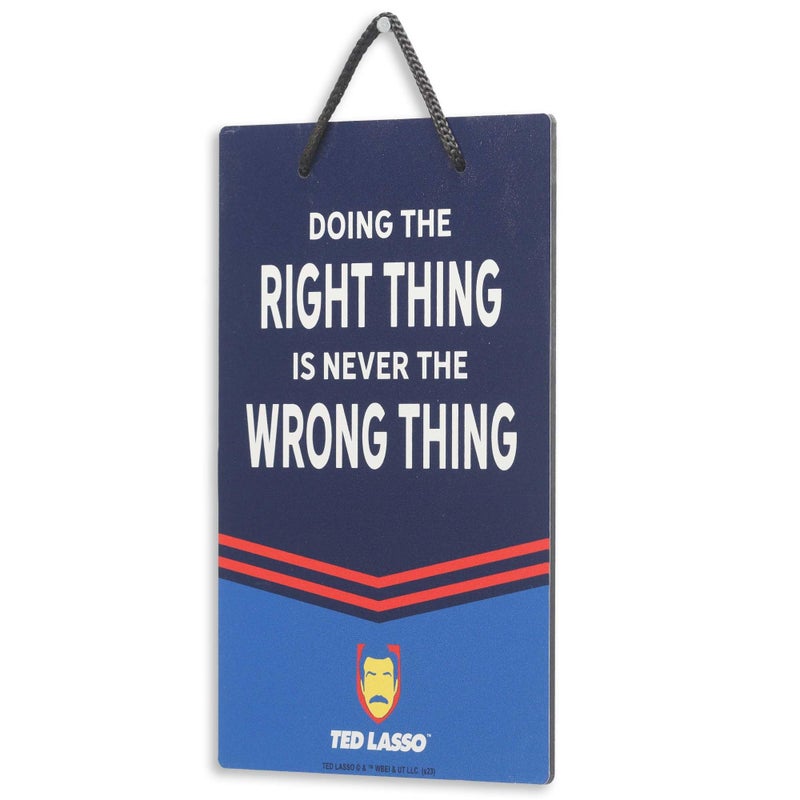 Open Road Brands Ted Lasso Doing the Right Thing Is Never the Wrong Thing Hanging Metal Sign - Fun Ted Lasso Sign for Man Cave or Office - Image 2