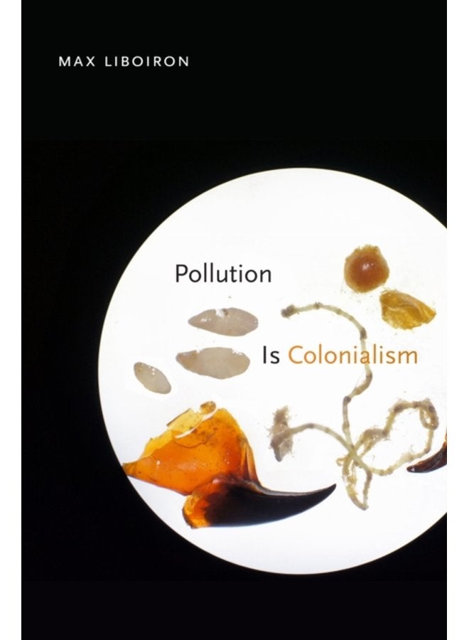Pollution Is Colonialism - Paperback