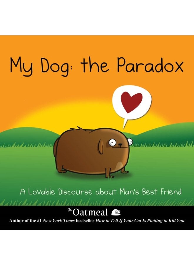 My Dog The Paradox A Lovable Discourse about Man s Best Friend 3 - Hardback