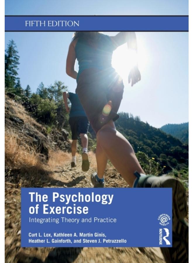 The Psychology of Exercise : Integrating Theory and Practice 