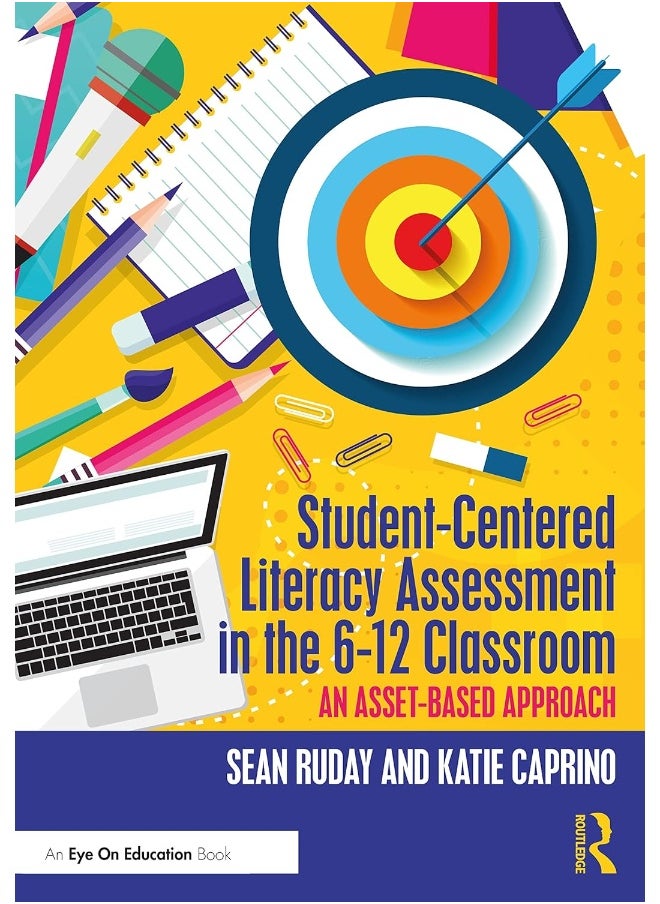 Student-Centered Literacy Assessment in the 6-12 Classroom: An Asset-Based Approach 