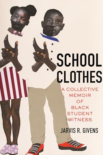 School Clothes A Collective Memoir Of Black Student Witness