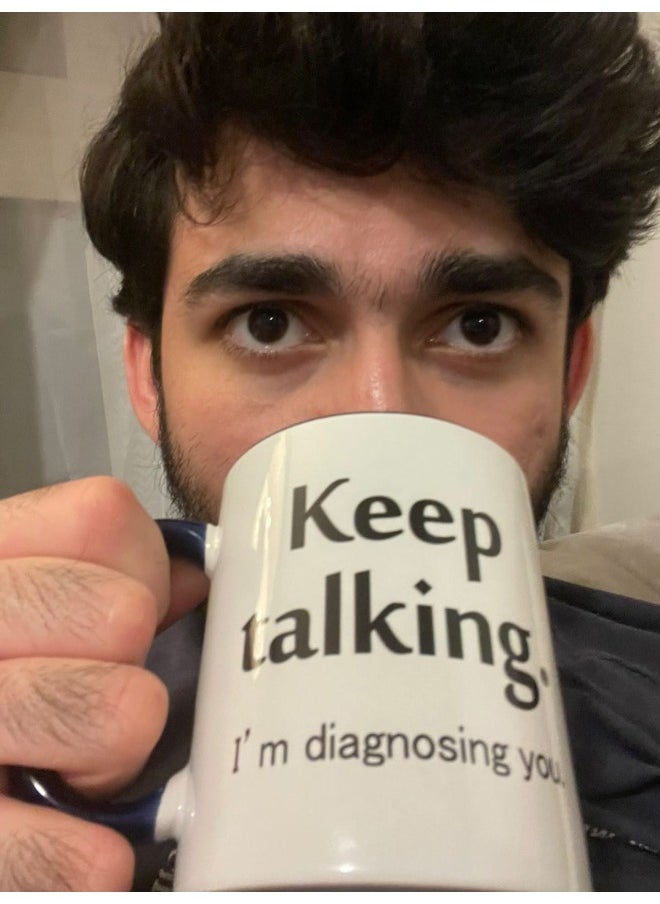 Generic "Keep Talking I'm Diagnosing You" Funny Cool Ceramic Coffee Tea Cappuccino, Latte, Espresso Mug | Premium 325ml/11oz Cup | Perfect Gift For Professionals & Office Humor  - Image 1