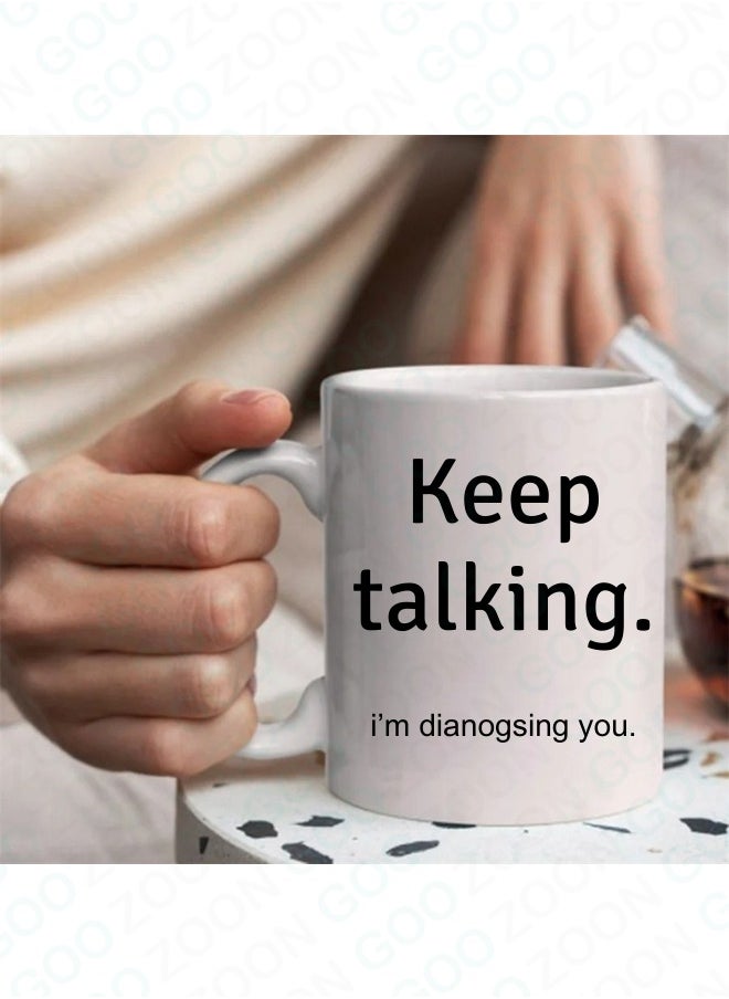 Generic "Keep Talking I'm Diagnosing You" Funny Cool Ceramic Coffee Tea Cappuccino, Latte, Espresso Mug | Premium 325ml/11oz Cup | Perfect Gift For Professionals & Office Humor  - Image 5