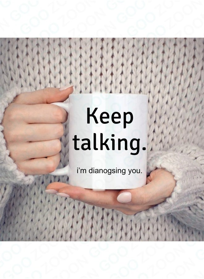 Generic "Keep Talking I'm Diagnosing You" Funny Cool Ceramic Coffee Tea Cappuccino, Latte, Espresso Mug | Premium 325ml/11oz Cup | Perfect Gift For Professionals & Office Humor  - Image 2