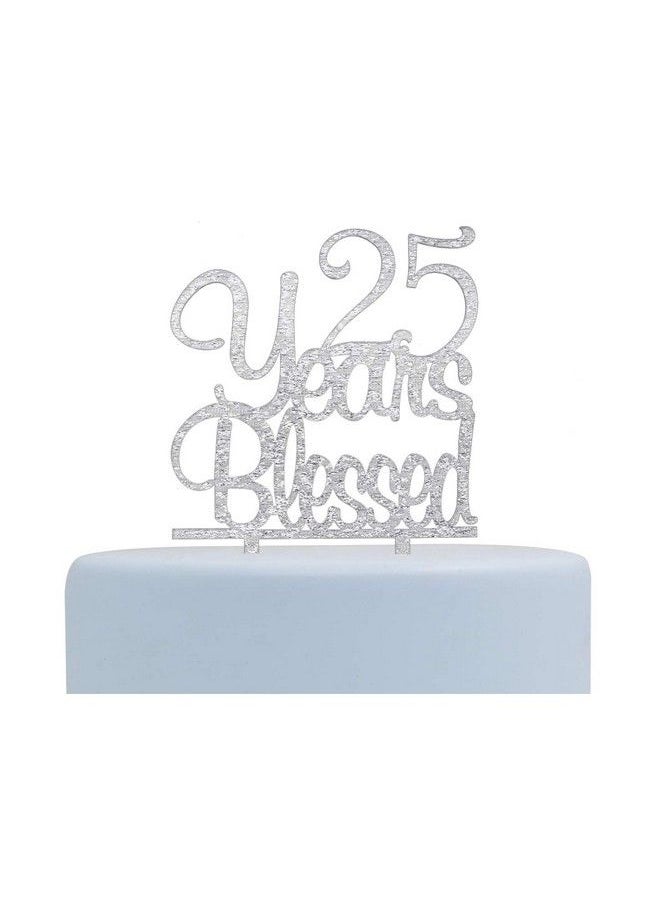 Generic - 25 Years Blessed Cake Topper Happy 25Th Birthday /Anniversary Party Decorations (Silver) - Image 1