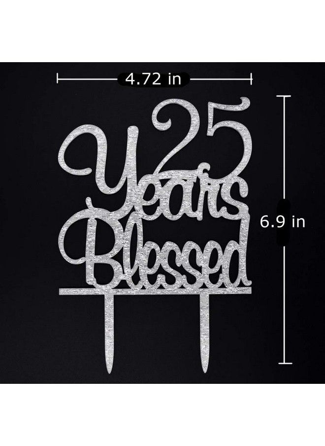 Generic - 25 Years Blessed Cake Topper Happy 25Th Birthday /Anniversary Party Decorations (Silver) - Image 1