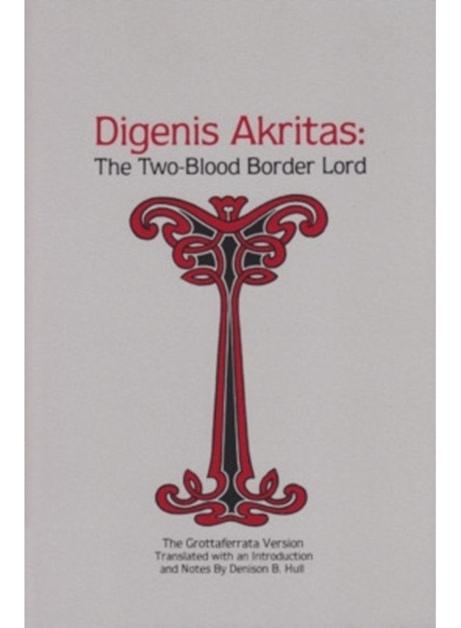 Digenis Akritas The Two Blood Border Lord The Grottaferrata Version - Paperback