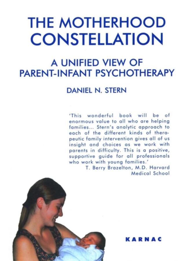 The Motherhood Constellation : A Unified View of Parent-Infant Psychotherapy