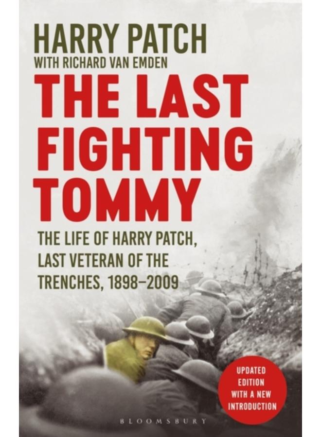 The Last Fighting Tommy : The Life of Harry Patch, Last Veteran of the Trenches, 1898-2009 